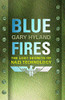 Gary Hyland / Blue fires: The lost secrets of Nazi technology (Hardback)