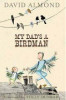 David Almond, Polly Dunbar / My Dad's a Birdman (Hardback)