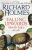 Richard Holmes / Falling Upwards: How We Took to the Air (Hardback) Richard Holmes / Falling Upwards: How We Took to the Air (Hardback)