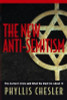 Phyllis Chesler / The New Anti-Semitism: The Current Crisis & What We Must Do About It (Hardback)