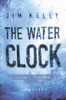 Jim Kelly / The Water Clock (Hardback)