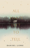 Daniel Lowe / All That's Left to Tell (Large Paperback)