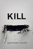 Anthony Good / Kill ( redacted) (Large Paperback)