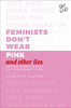 Scarlett Curtis / Feminists Dont Wear Pink (Large Paperback)