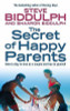Steve Biddulph / The Secret of Happy Parents: How to Stay in Love as a Couple and True to Yourself (Large Paperback)