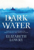 Elizabeth Lowry / Dark Water (Large Paperback)