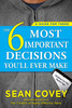 Sean Covey / The 6 Most Important Decisions You'll Ever Make: A Guide for Teens (Large Paperback)