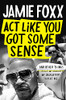 Jamie Foxx / Act Like You Got Some Sense (Large Paperback)