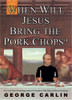 George Carlin / When Will Jesus Bring the Pork Chops? (Large Paperback)
