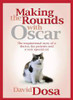 Dosa David / Making the Rounds with Oscar: The Inspirational Story of a Doctor, His Patients, and a Very Special Cat (Large Paperback)