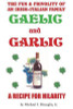 Michael F. Bisceglia / Gaelic & Garlic: . . . a Recipe for Hilarity (Large Paperback)