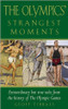 Geoff Tibballs / The Olympics' Strangest Moments: Extraordinary But True Tales from the History of the Olympic Games (Large Paperback)