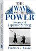 Fredrick J. Lovret / The Way And The Power: Secrets Of Japanese Strategy (Large Paperback)