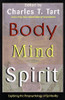 Charles T. Tart / Body Mind Spirit: Exploring the Parapsychology of Spirituality (Large Paperback)