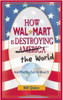 Bill Quinn / How Wal-Mart is Destroying America and The World and What You Can Do About It (Large Paperback)