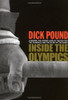 Richard W. Pound / Inside the Olympics: A Behind-the-Scenes Look at the Politics, the Scandals, and the Glory of the Games (Hardback)