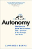 Lawrence D. Burns / Autonomy: The Quest to Build the Driverless Car - and How it Will Reshape Our World (Hardback)