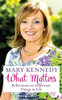 Mary Kennedy / What Matters: Reflections on Important Things in Life (Hardback)