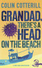 Colin Cotterill / Grandad, There's A Head On The Beach (Hardback)