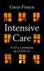 Gavin Francis / Intensive Care: A GP, a Community & Covid-19 (Hardback)