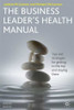 Juliette McGannon / The Business Leader's Health Manual: Tips and Strategies for getting to the top and staying there (Hardback)