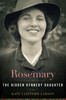 Kate Clifford Larson / Rosemary: The Hidden Kennedy Daughter (Hardback)
