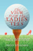 Peggy Strachan / The View from the Ladies Tees - Tales of Love and Laughter on the Golf Course(Hardback)