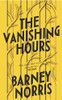 Barney Norris / The Vanishing Hours (Hardback)
