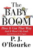 P.J. O'Rourke / The Baby Boom: How It Got That Way...And It Wasn't My Fault...And I'll Never Do It Again (Hardback)