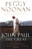 Peggy Noonan / John Paul the Great: Remembering a Spiritual Father (Hardback)