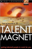 Mike Johnson / How to Become a Talent Magnet: Getting Talented People to Work for You (Hardback)