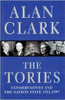 Alan Clark / The Tories: Conservatives and the Nation State, 1922-1997 (Hardback)