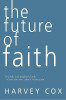 Harvey Cox / The Future of Faith (Hardback)