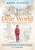 Bana Alabed / Dear World: A Syrian Girl's Story of War and Plea for Peace (Hardback)