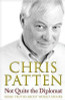 Chris Patten / Not Quite the Diplomat: Home Truths About World Affairs (Hardback)
