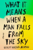 Lesley Nneka Arimah / What It Means When a Man Falls from the Sky (Hardback)
