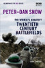 Peter &  Dan Snow / The World's Greatest 20th Century Battlefields (Hardback)
