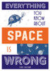 Matt Brown / Everything You Know About Space is Wrong (Hardback)