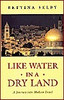 Bettina Selby / Like Water in a Dry Land: A Journey into Modern Israel (Hardback)
