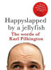 Karl Pilkington / Happyslapped by a Jellyfish: The Words of Karl Pilkington (Hardback)