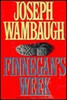 Joseph Wambaugh / Finnegan's Week (Hardback)