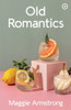 Maggie Armstrong - Old Romantics - PB - BRAND NEW ( April 2024)