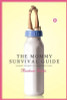 Barbara Curtis / The Mommy Survival Guide: Making the Most of the Mommy Years (Large Paperback)