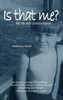 Anthony Scott / Is That Me? - My Life With Schizophrenia (Large Paperback)