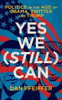 Dan Pfeiffer / Yes We (Still) Can: Politics in the Age of Obama, Twitter and Trump (Large Paperback)