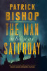 Patrick Bishop / The Man Who Was Saturday: The Extraordinary Life of Airey Neave (Large Paperback)
