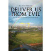 Paul Adrian McGowan / Deliver Us From Evil: Sing to the Lord and Dance with the Devil (Large Paperback)