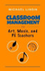 Michael Linsin / Classroom Management for Art, Music, and PE Teachers