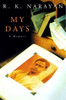 R.K. Narayan / My Days : A Memoir