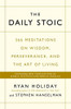Ryan Holiday & Stephen Hanselman / The Daily Stoic : 366 Meditations on Wisdom, Perseverance, and the Art of Living